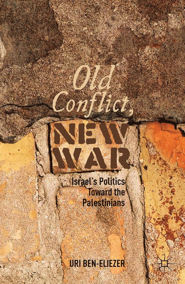 U. Ben-Eliezer - Old Conflict, New War, Häftad
