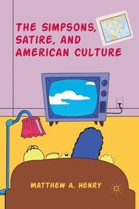 bokomslag The Simpsons, Satire, and American Culture