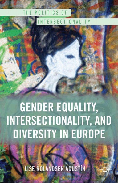 Lise Rolandsen Agustin, Kenneth A. Loparo, Lise Rolandsen Agustín - Gender Equality, Intersectionality, and Diversity in Europe, Häftad