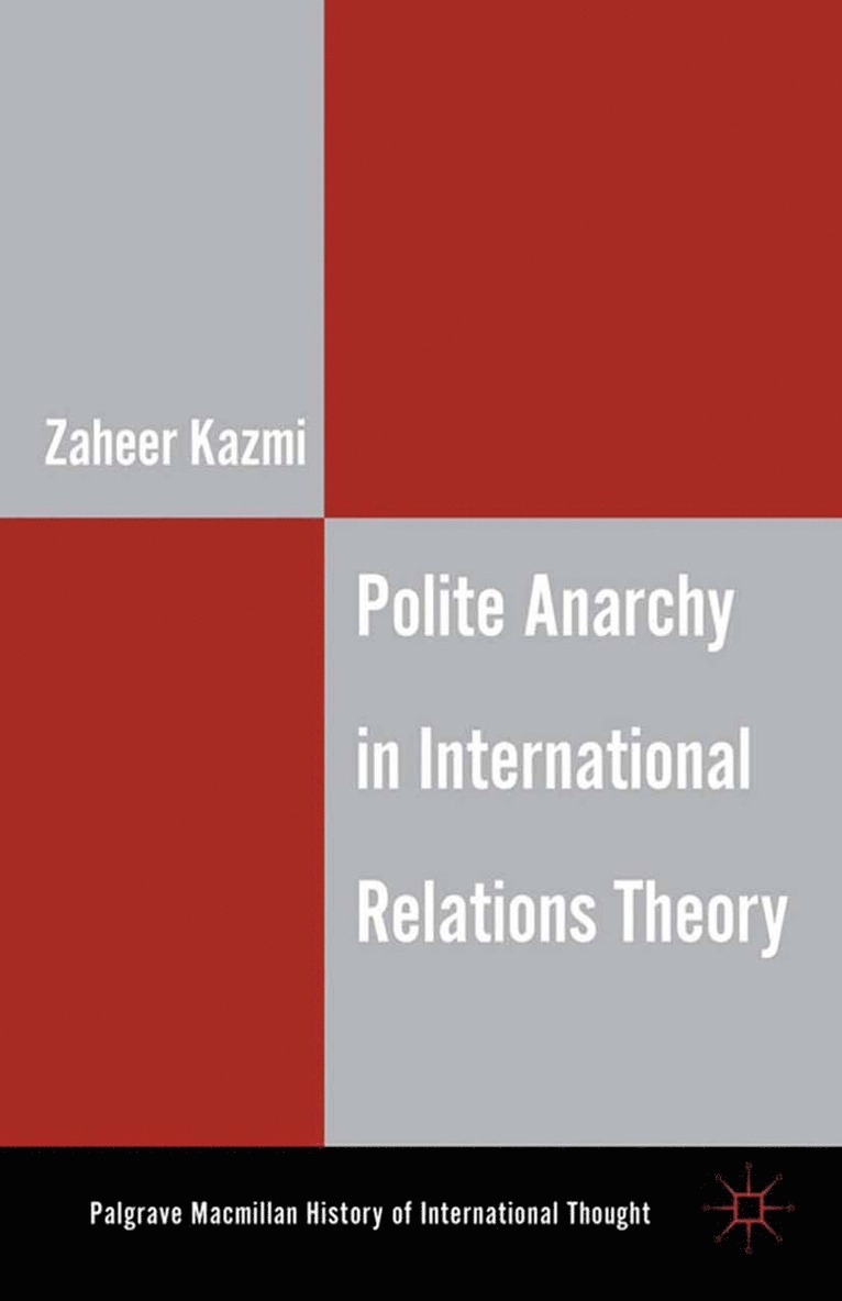 Z. Kazmi - Polite Anarchy in International Relations Theory, Häftad