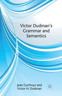 bokomslag Victor Dudman's Grammar and Semantics