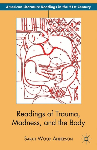 S. Anderson - Readings of Trauma, Madness, and the Body, Häftad