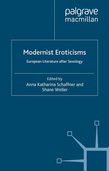 A. Schaffner, S. Weller - Modernist Eroticisms, Häftad