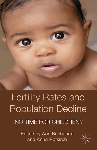 A. Buchanan, A. Rotkirch - Fertility Rates and Population Decline, Häftad