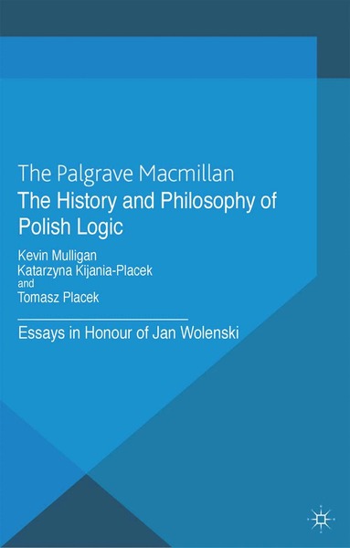 K. Mulligan, K. Kijania-PLacek, T. Placek - History and Philosophy of Polish Logic, Häftad