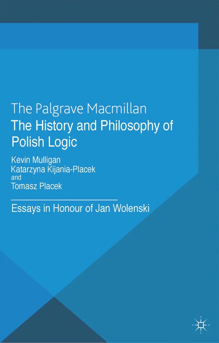 K. Mulligan, K. Kijania-PLacek, T. Placek, K. Kijania-Placek - History and Philosophy of Polish Logic, Häftad