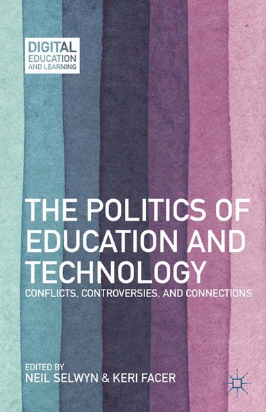 N. Selwyn, K. Facer - Politics of Education and Technology, Häftad