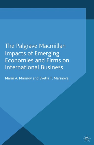 M. Marinov, S. Marinova - Impacts of Emerging Economies and Firms on International Business, Häftad