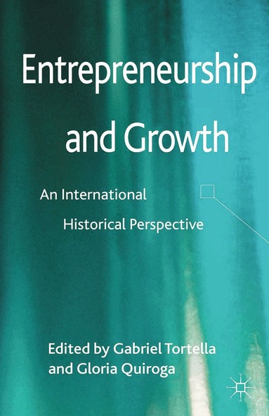 Gabriel Tortella, Gloria Quiroga - Entrepreneurship and Growth, Häftad