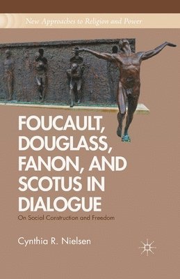 bokomslag Foucault, Douglass, Fanon, and Scotus in Dialogue