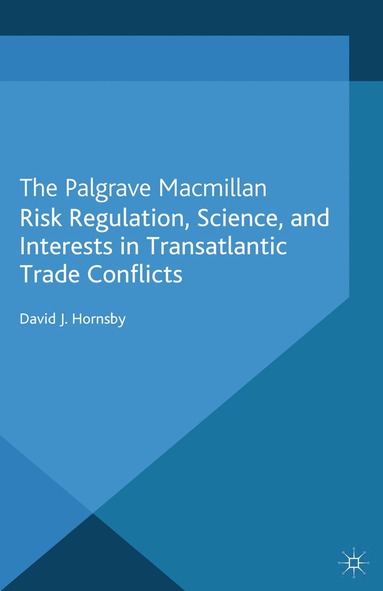 bokomslag Risk Regulation, Science, and Interests in Transatlantic Trade Conflicts