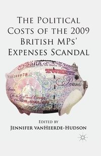bokomslag The Political Costs of the 2009 British MPs Expenses Scandal