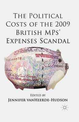 bokomslag The Political Costs of the 2009 British MPs Expenses Scandal