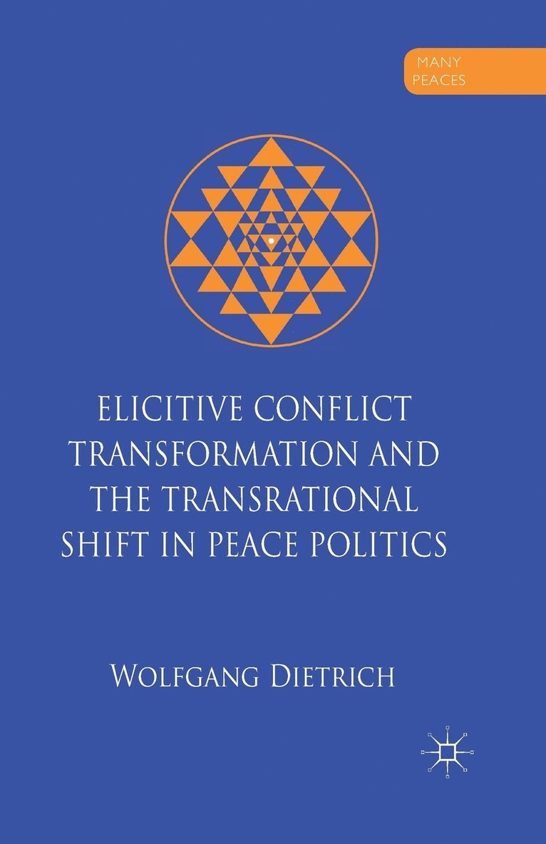 W. Dietrich - Elicitive Conflict Transformation and the Transrational Shift in Peace Politics, Häftad