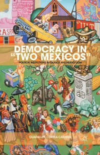 bokomslag Democracy in Two Mexicos