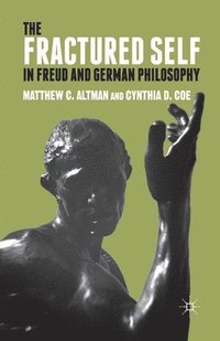 bokomslag The Fractured Self in Freud and German Philosophy