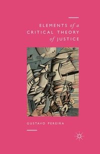 bokomslag Elements of a Critical Theory of Justice