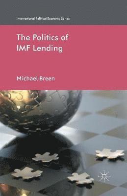 M. Breen - Politics of IMF Lending, Häftad