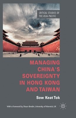 bokomslag Managing China's Sovereignty in Hong Kong and Taiwan