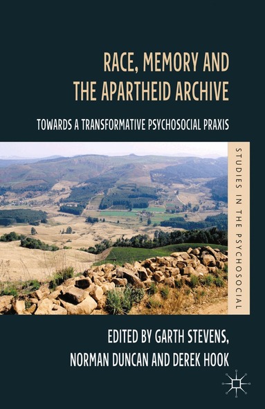 G. Stevens, N. Duncan, D. Hook - Race, Memory and the Apartheid Archive, Häftad