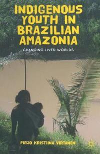 bokomslag Indigenous Youth in Brazilian Amazonia