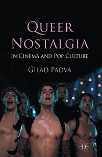 bokomslag Queer Nostalgia in Cinema and Pop Culture