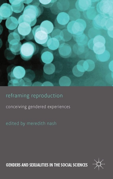 M. Nash - Reframing Reproduction, Häftad
