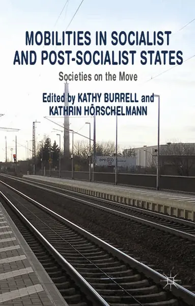 K. Burrell, K. Hörschelmann - Mobilities in Socialist and Post-Socialist States, Häftad