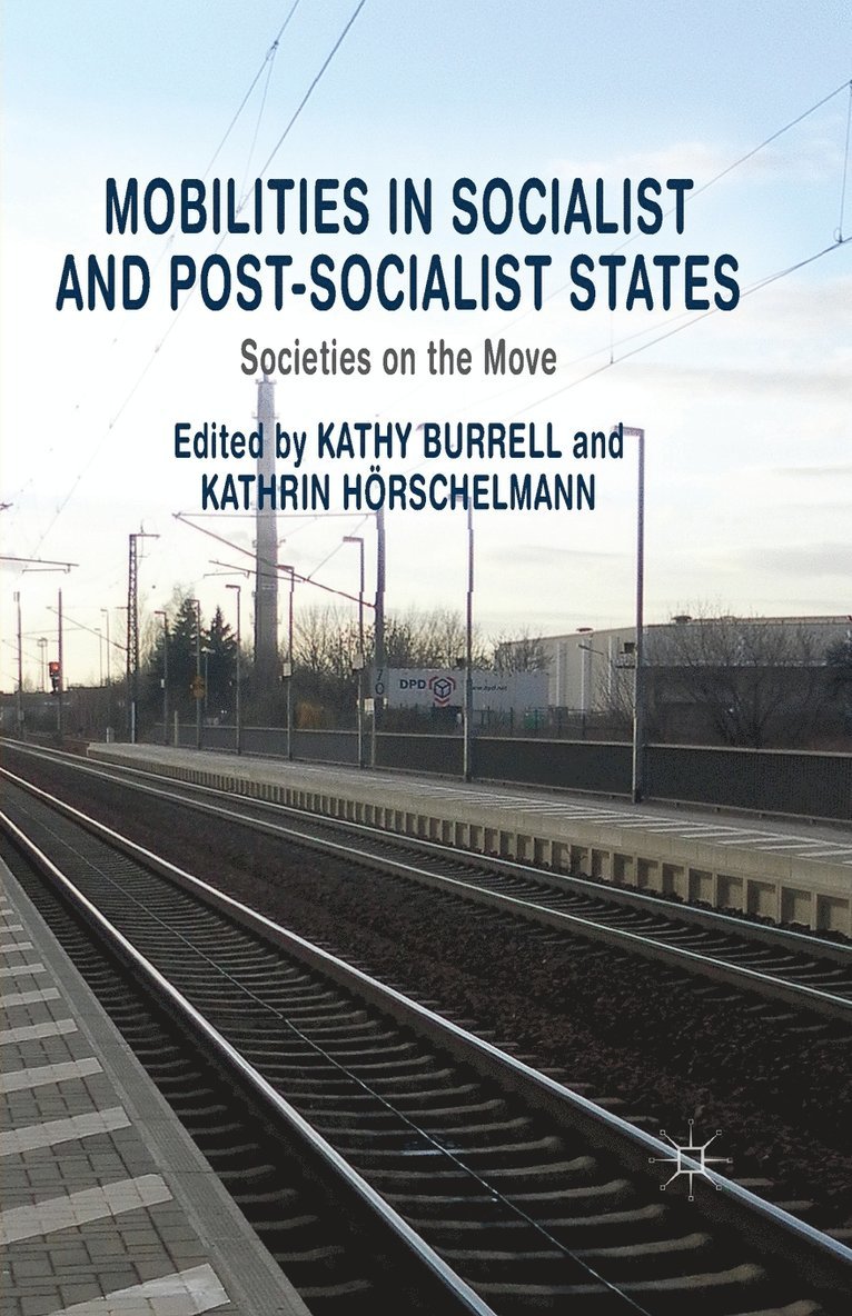 K. Burrell, K. Hörschelmann - Mobilities in Socialist and Post-Socialist States, Häftad