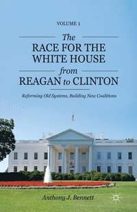 bokomslag The Race for the White House from Reagan to Clinton