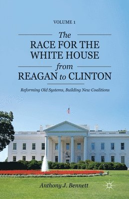 The Race for the White House from Reagan to Clinton 1