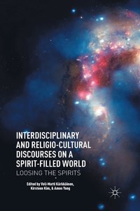 bokomslag Interdisciplinary and Religio-Cultural Discourses on a Spirit-Filled World