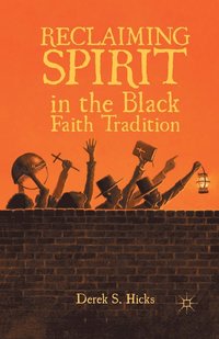 bokomslag Reclaiming Spirit in the Black Faith Tradition