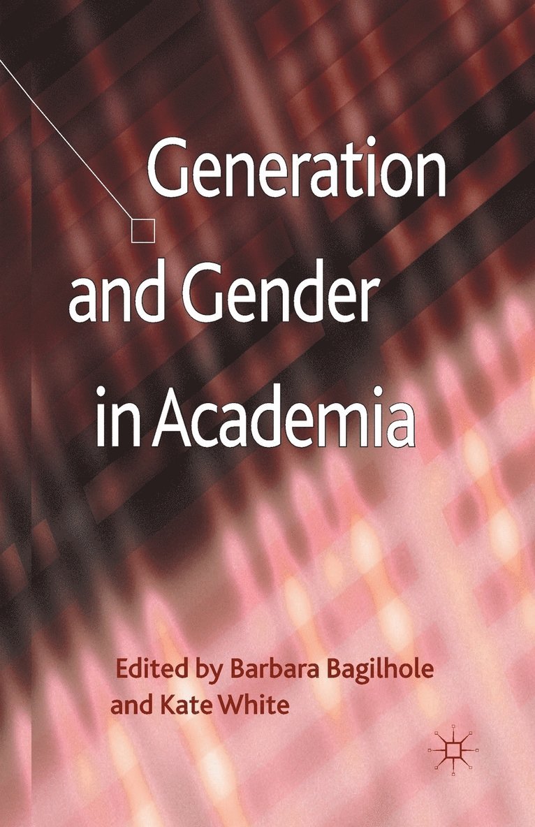 B. Bagilhole, K. White - Generation and Gender in Academia, Häftad