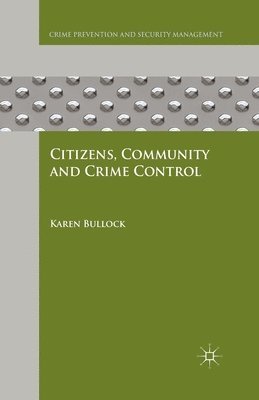 K. Bullock - Citizens, Community and Crime Control, Häftad