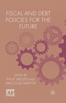 P. Arestis, M. Sawyer - Fiscal and Debt Policies for the Future, Häftad