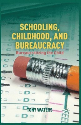 bokomslag Schooling, Childhood, and Bureaucracy