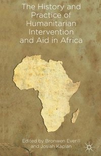 bokomslag The History and Practice of Humanitarian Intervention and Aid in Africa