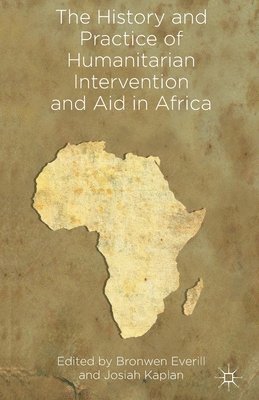 The History and Practice of Humanitarian Intervention and Aid in Africa 1