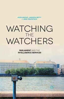 H. Bochel, A. Defty, J. Kirkpatrick - Watching the Watchers, Häftad