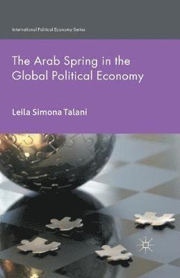 The Arab Spring in the Global Political Economy 1