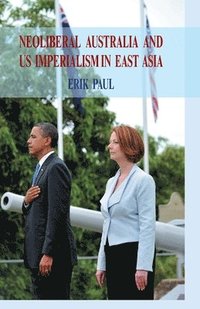 bokomslag Neoliberal Australia and US Imperialism in East Asia