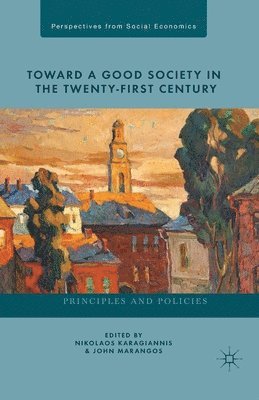 Toward a Good Society in the Twenty-First Century 1