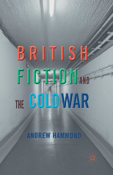 bokomslag British Fiction and the Cold War