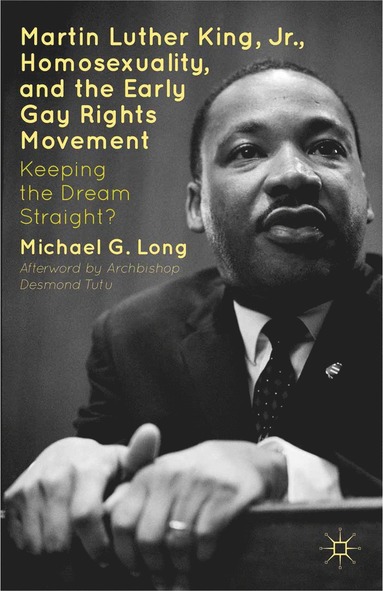 bokomslag Martin Luther King Jr., Homosexuality, and the Early Gay Rights Movement