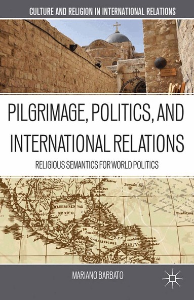 M. Barbato - Pilgrimage, Politics, and International Relations, Häftad