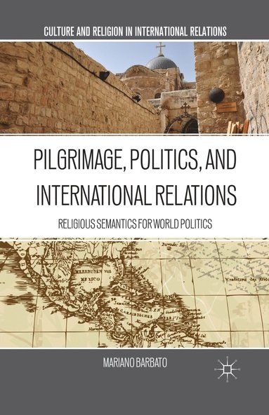 bokomslag Pilgrimage, Politics, and International Relations