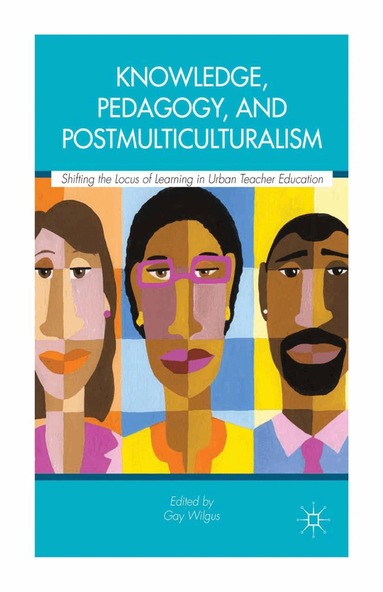 Gay Wilgus - Knowledge, Pedagogy, and Postmulticulturalism, Häftad
