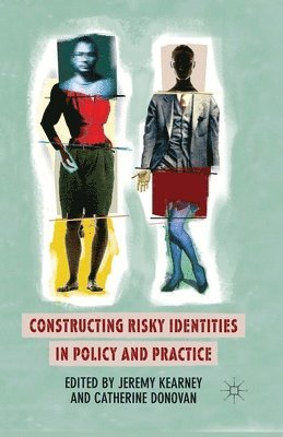 J. Kearney, C. Donovan - Constructing Risky Identities in Policy and Practice, Häftad