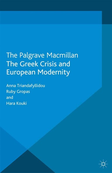 Anna Triandafyllidou, Hara Kouki, R. Gropas - Greek Crisis and European Modernity, Häftad